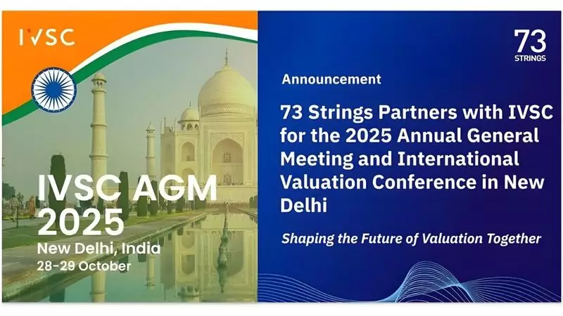 73 Strings & IVSC Forge Strategic Alliance for Landmark 2025 Valuation Conference in New Delhi