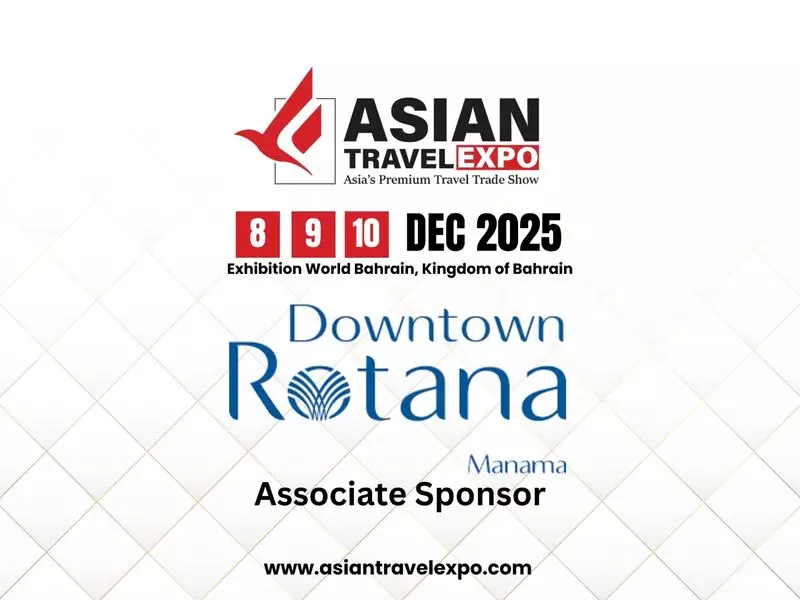 Downtown Rotana Joins Asian Travel Expo 2025 as Associate Sponsor - Major Boost for Dubai Tourism