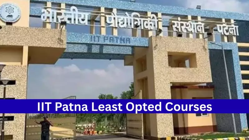 IIT Patna 2025: CSE Tops Choice List, AI & Integrated Courses See Sharp Rise