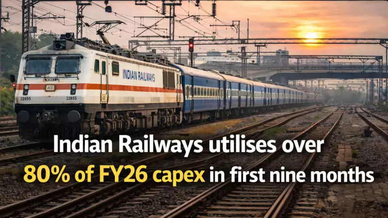 Indian Railways Spends Over 80% of FY26 Capex in 9 Months, Focus on Safety