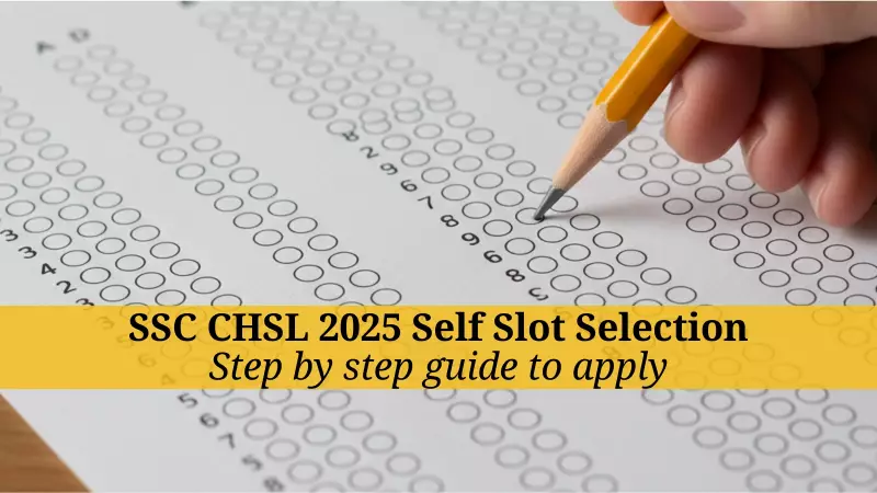 SSC CHSL 2025: Self Slot Selection Begins - Complete Guide to Book Your Exam Dates