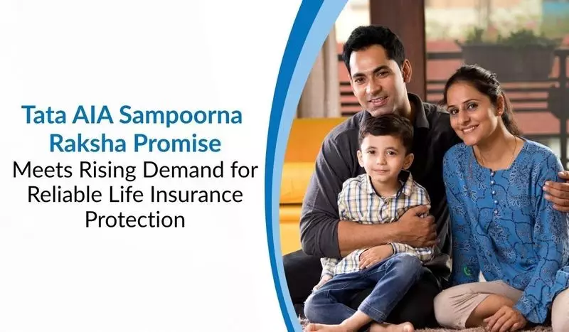Tata AIA's Sampoorna Raksha Meets Rising Demand for Life Insurance