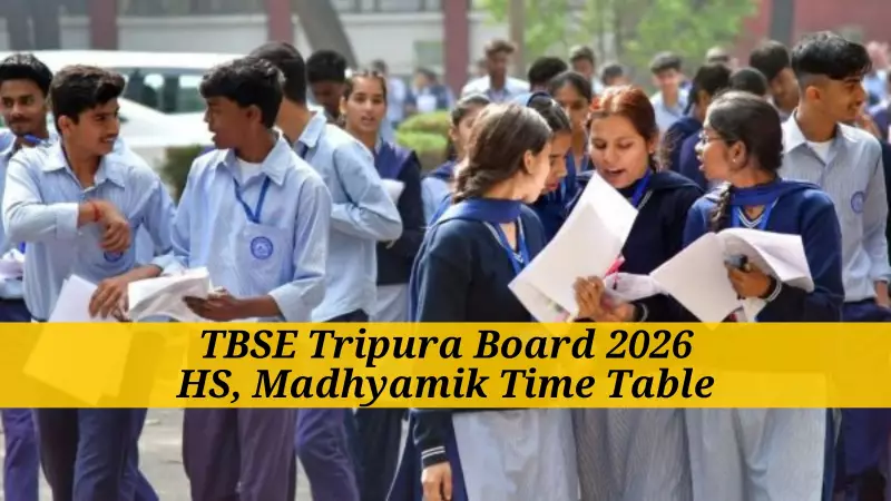 TBSE Tripura Board Exams 2026: HS, Madhyamik Dates Announced