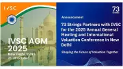 73 Strings & IVSC Forge Strategic Alliance for Landmark 2025 Valuation Conference in New Delhi