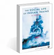 Amitava Kumar's 'The Social Life of Indian Trains': A Journey Through India