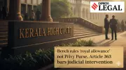 Kerala HC Upholds 1806 'Malikhana' Royal Allowance, Cites Constitutional Bar