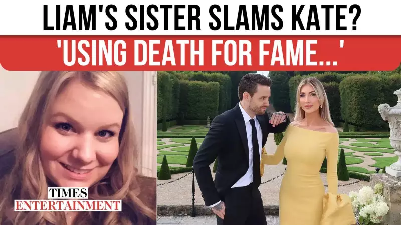 Liam Payne's Sister Ruthlessly Accuses Ex-GF Kate Cassidy of Capitalizing on His Tragic Demise