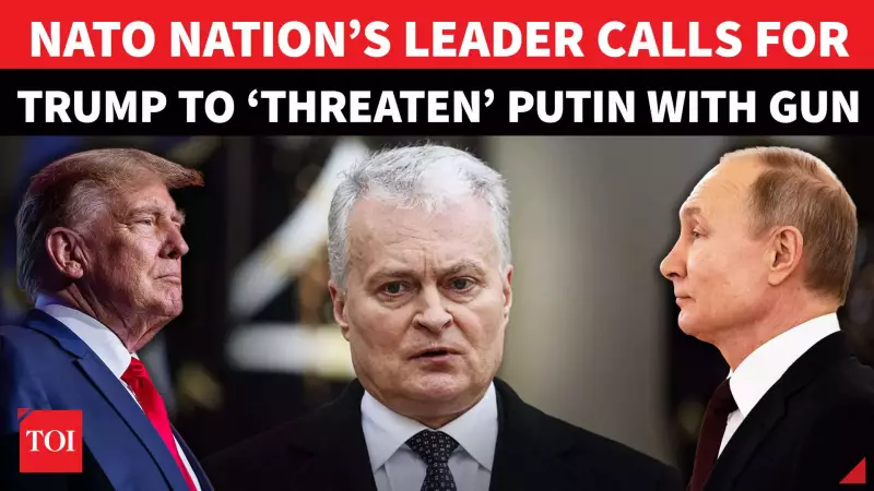 Lithuanian President's Shocking Advice: 'Talk to Putin at Gunpoint' - Trump Gets Bizarre Diplomatic Tip