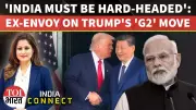 Ex-Diplomats Sound Alarm: India Must Tread Carefully as Trump Warms Up to China | India Connect Analysis