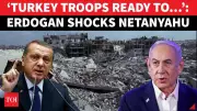 Turkey's Erdogan Stuns Israel: Ready to Send Troops to Gaza in Bold Peacekeeping Move