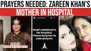 Zareen Khan's Mother Hospitalized: Bollywood Star Appeals for Prayers | Exclusive