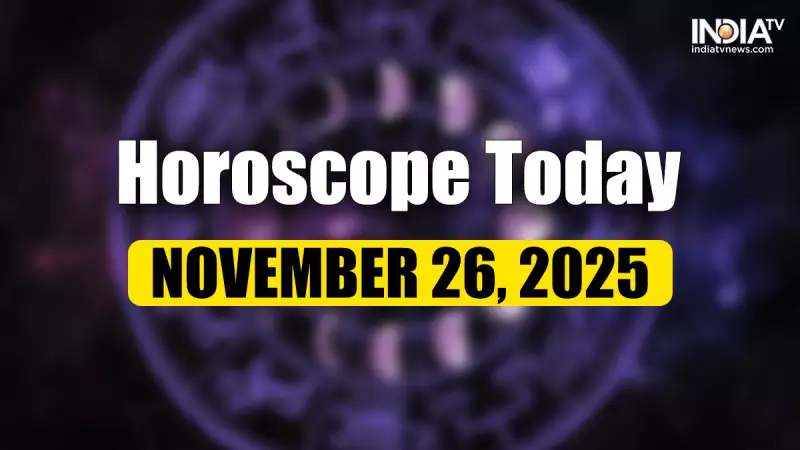 Horoscope Today 26 November 2025: Zodiac Signs Daily Guidance