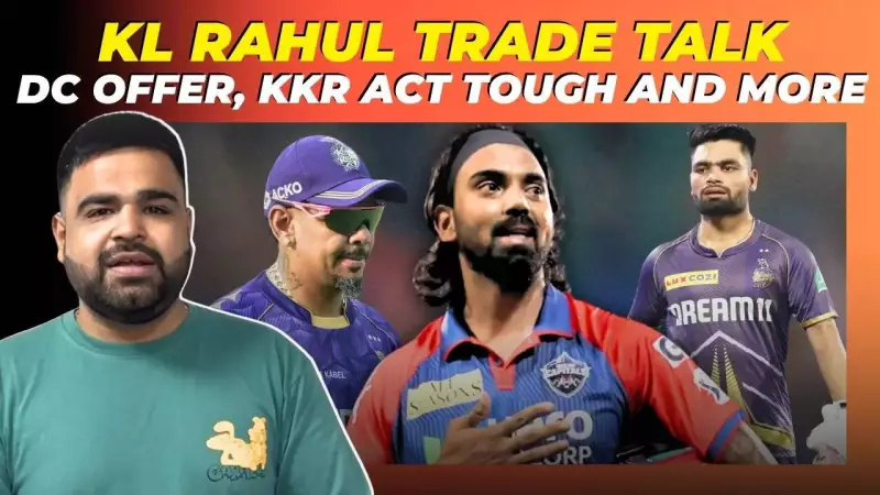IPL Trade Bombshell: Inside Details of KKR-Delhi Capitals' KL Rahul Negotiations Revealed!