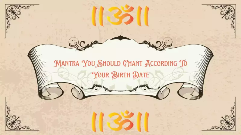 Mantra For Your Birth Date: Boost Positive Energy & Life
