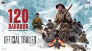 120 Bahadur Official Trailer Out: A Riveting Saga of Courage and Patriotism Unleashed!