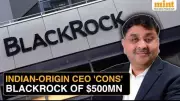 BlackRock's $500 Million Shock: Indian-Origin CEO in Eye of Massive Loan Fraud Storm