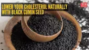 Daily Black Cumin Lowers Cholesterol, Aids Weight Loss: Study