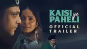 Kaisi Ye Paheli Official Trailer Released: Intriguing Mystery Unveiled
