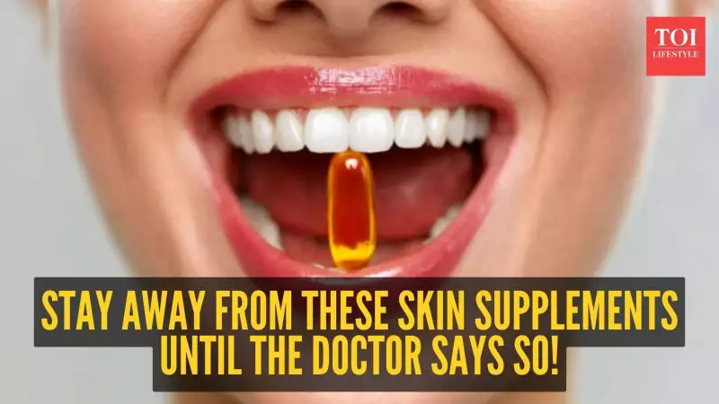 5 Skin Supplements You Should Never Take Without Doctor's Advice in India