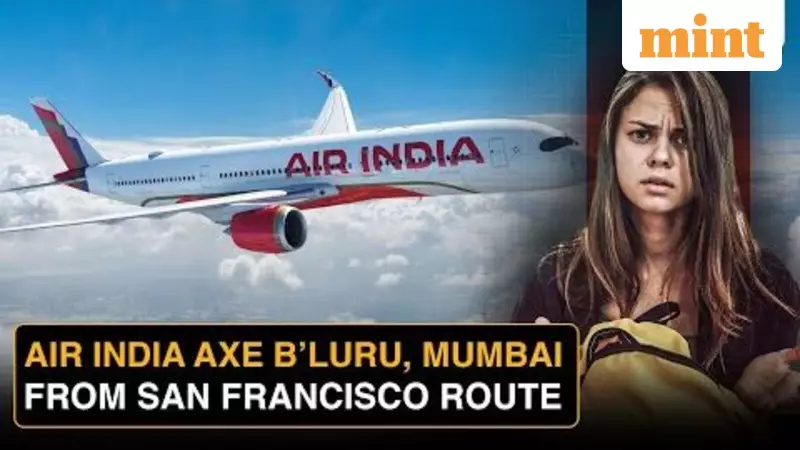 Air India Shocks Passengers: Cuts Bengaluru & Mumbai to San Francisco Flights