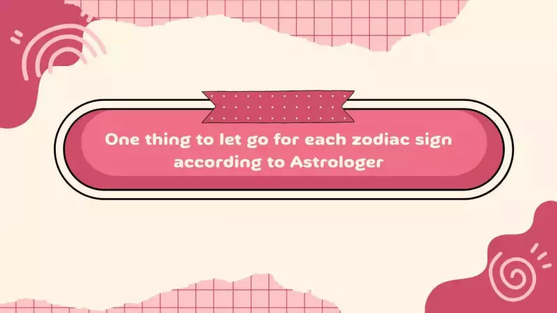 Astrologer Reveals One Key Trait Each Zodiac Sign Must Release in 2026