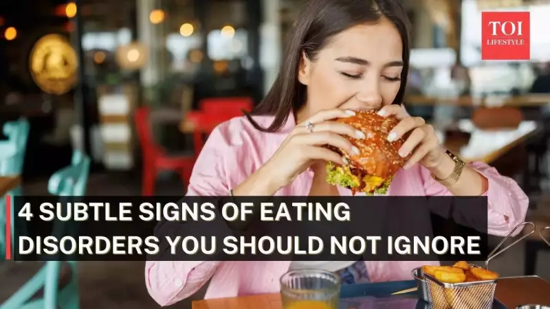 Eating Disorders: 4 Subtle Signs You Shouldn't Ignore