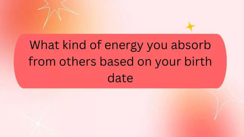 Numerology Reveals: What Energy You Absorb Based on Your Birth Date