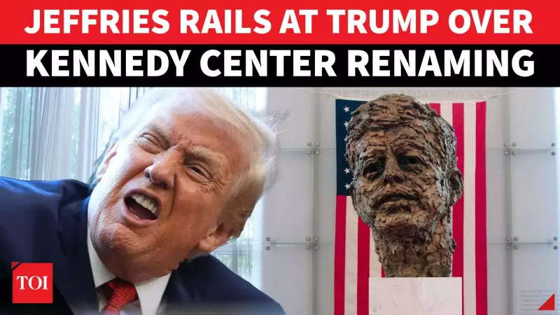Trump-Kennedy Center Renaming Sparks Fury: Jeffries Blasts 'Sycophants'