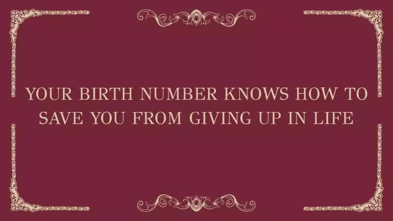 Your Birth Number Holds the Secret to Never Giving Up in Life