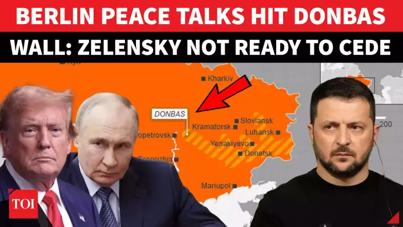 Zelensky Rejects Trump's Donbas Demand in Berlin Talks; Security Guarantee Deadlock