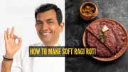 Chef Sanjeev Kapoor's Secret Hack for Perfect Soft Ragi Roti