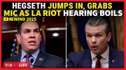 Hegseth Loses Cool, Yells at Lawmaker in Heated LA Riots Hearing | 2025