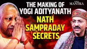 How Nath Sampradaya Shaped Yogi Adityanath: From Monk to CM