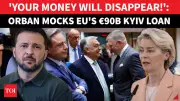 Orban Slams EU 'Warmongers' Over €90 Billion Ukraine Loan, Calls It 'Reckless'