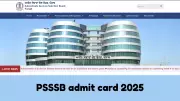 PSSSB Admit Card 2025 Released: Download Group B & Surveyor Hall Tickets