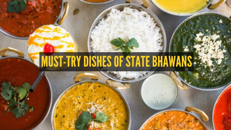 10 State Bhawan Canteens in Delhi: Must-Try Dishes for a Food Tour