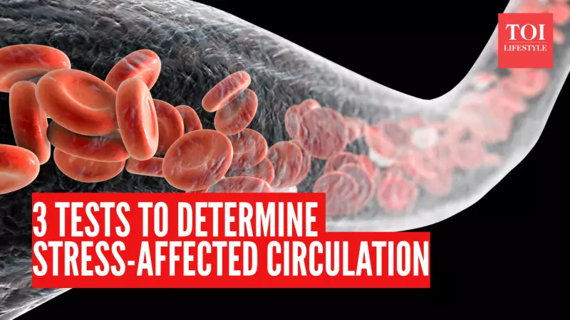 3 Simple Tests to Check if Stress is Damaging Your Blood Circulation