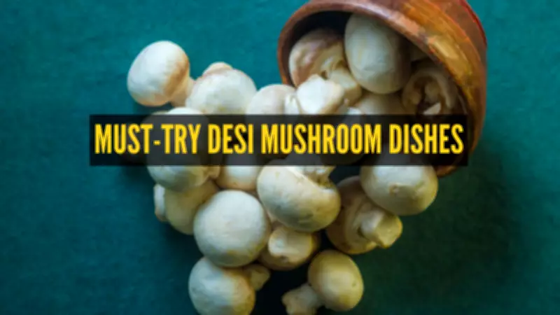 4 Indian Mushroom Dishes Ranked Among World's 52 Best by Taste Atlas