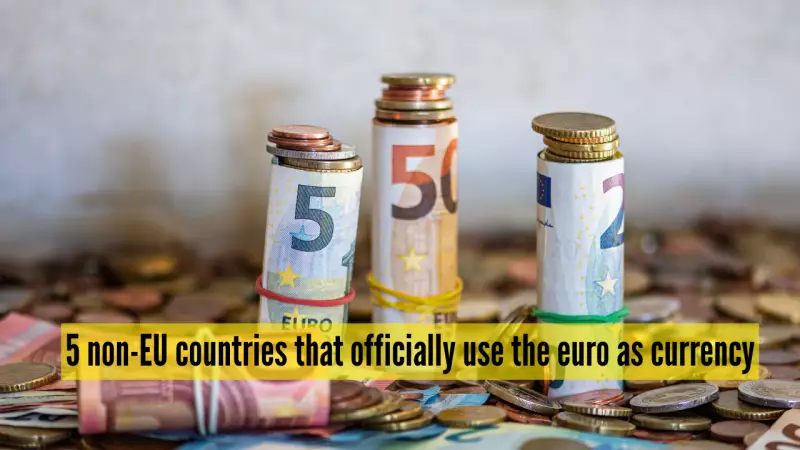 5 Countries Outside EU That Use Euro as Official Currency
