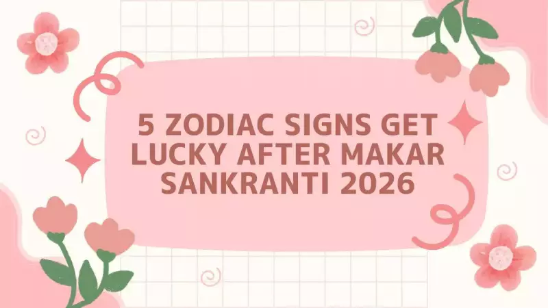 5 Zodiac Signs to Experience Exceptional Luck After Makar Sankranti 2026