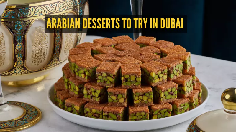 9 Must-Try Arabian Desserts in Dubai: A Sweet Journey Beyond Skyscrapers