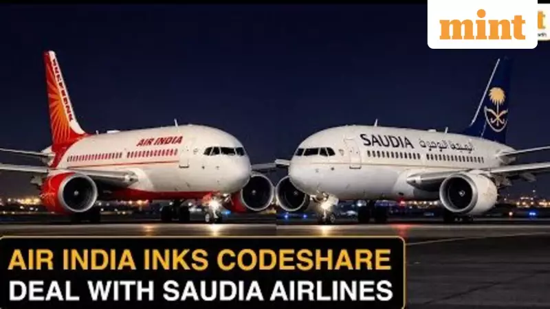 Air India & Saudia Sign Codeshare Deal: More Flights, Smoother Travel for Indians