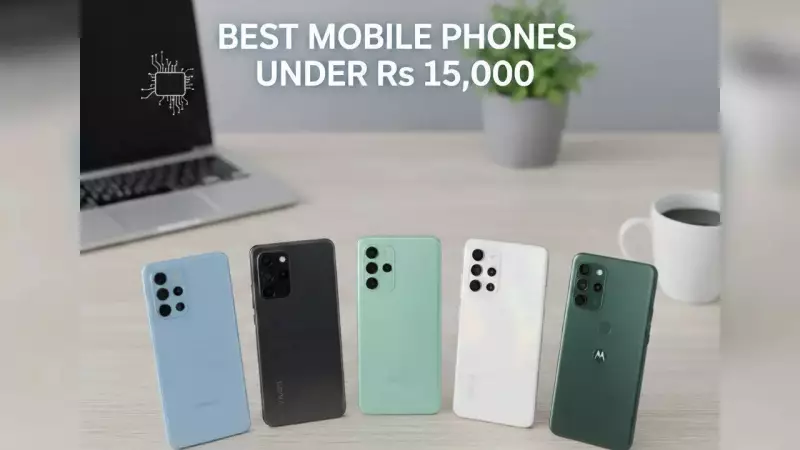 Best Smartphones Under Rs 15,000 in India: Top Picks for Value & Performance