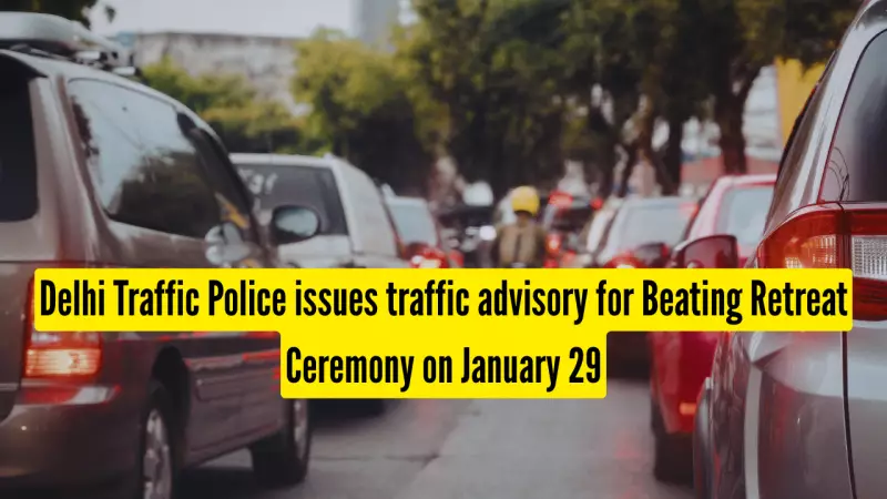 Delhi Traffic Police Issues Advisory for Beating Retreat Ceremony on Jan 29