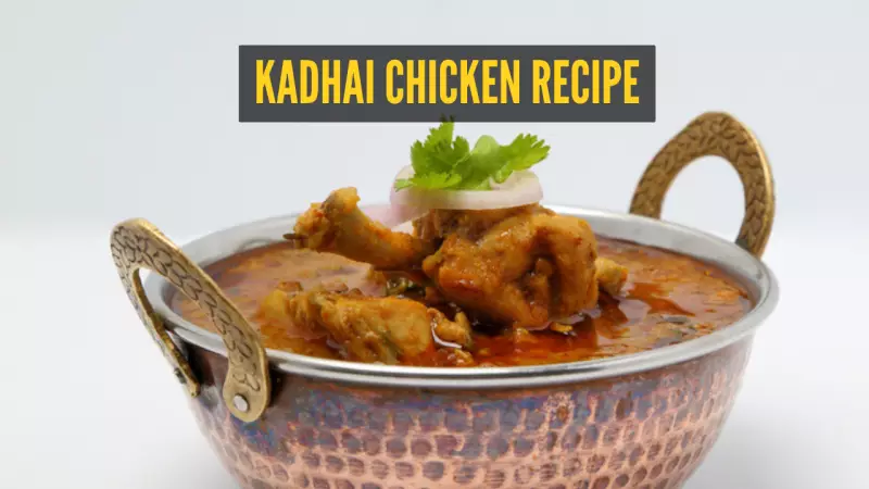Easy Kadhai Chicken Recipe: A Flavorful Homemade Lunch Delight
