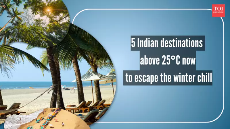 Escape Winter Chill: 5 Warm Indian Destinations Above 25°C Right Now