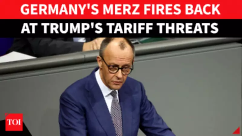 Germany's Merz Warns Trump: Europe Won't Bow to Tariff Threats Again