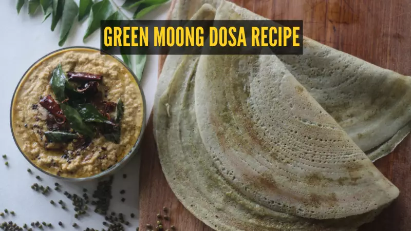How to Make Protein-Rich Andhra Green Moong Dosa (Pesarattu) for Breakfast