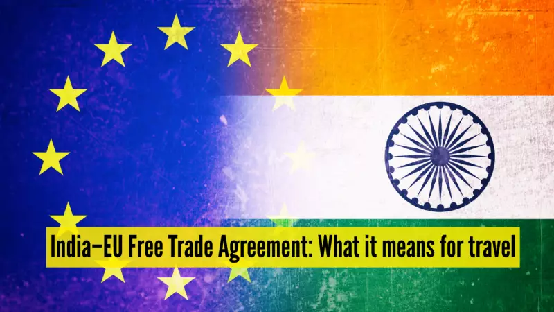 India-EU FTA: Historic Trade Deal to Transform Professional Mobility and Business Travel
