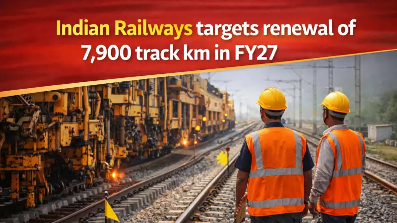 Indian Railways Aims to Renew 7,900 km of Tracks in FY27 for Enhanced Safety and Speed